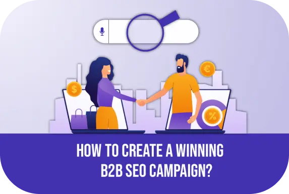 how to create a winning b2b seo campaign