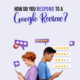 How do you respond to a google review